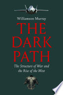 The Dark Path: The Structure of War and the Rise of the West