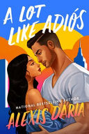 A Lot Like Adiós: A Novel