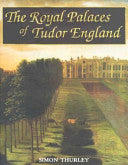 The Royal Palaces of Tudor England: Architecture and Court Life, 1460-1547