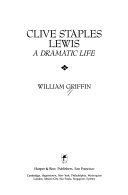 Clive Staples Lewis: A Dramatic Life