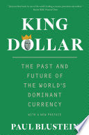King Dollar: The Past and Future of the World's Dominant Currency