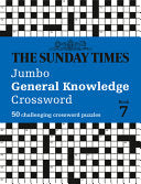 The Sunday Times Jumbo General Knowledge Crossword Book 7: 50 General Knowledge Crosswords
