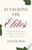 Attacking the Elites: What Critics Get Wrong--And Right--about America's Leading Universities