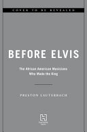 Before Elvis: The African American Musicians Who Made the King