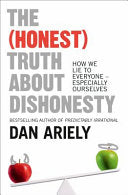 The (honest) Truth about Dishonesty: How We Lie to Everyone - Especially Ourselves