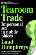 Tearoom Trade, Enlarged Edition: Impersonal Sex in Public Places