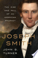 Joseph Smith: The Rise and Fall of an American Prophet
