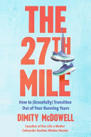 The 27th Mile: How to (Gracefully) Transition Out of Your Running Years