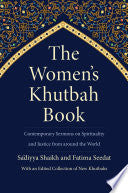 The Women's Khutbah Book: Contemporary Sermons on Spirituality and Justice from Around the World