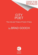 City Poet: The Life and Times of Frank O'Hara