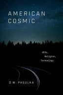 American Cosmic: Ufos, Religion, Technology