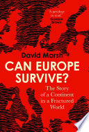 Can Europe Survive?: The Story of a Continent in a Fractured World