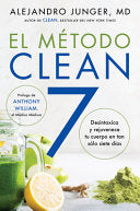 CLEAN 7 el Método Clean 7 (Spanish Ed): Desintoxica y Rejuvenece Tu Cuerpo en Tan Sólo Siete Días