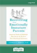RECOVERING FROM EMOTIONALLY IMMATURE PARENTS: Practical Tools to Establish Boundaries And... Reclaim Your Emotional Autonomy