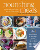 Nourishing Meals: 365 Whole Foods, Allergy-Free Recipes for Healing Your Family One Meal at a Time: A Cookbook
