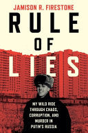 Rule of Lies: My Wild Ride Through Chaos, Corruption, and Murder in Putin's Russia