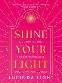 Shine Your Light: A Guided Journal for Deepening Your Emotional Intelligence