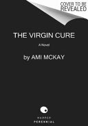 The Virgin Cure: A Novel