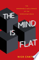 The Mind Is Flat: The Remarkable Shallowness of the Improvising Brain