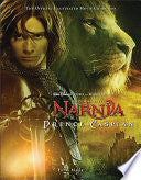 The Chronicles of Narnia: Prince Caspian: The Official Illustrated Movie Companion