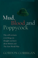 Mud, Blood and Poppycock: Britain and the First World War