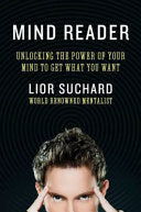 Mind Reader: Unlocking the Power of Your Mind to Get What You Want