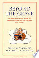 Beyond the Grave revised edition: The Right Way and the Wrong Way of Leaving Money To Your Children (and Others)