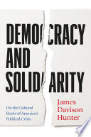 Democracy and Solidarity: On the Cultural Roots of America's Political Crisis
