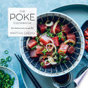 The Poke Cookbook: The Freshest Way to Eat Fish