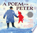 A Poem for Peter: The Story of Ezra Jack Keats and the Creation of The Snowy Day