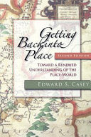 Getting Back Into Place: Toward a Renewed Understanding of the Place-world