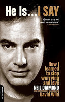He Is . . . I Say: How I Learned to Stop Worrying and Love Neil Diamond