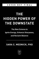 The Hidden Power of the Downstate: The New Science to Ignite Energy, Enhance Sharpness, and Reclaim Balance