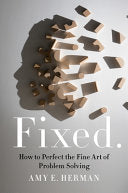 Fixed.: The Fine Art of Problem Solving