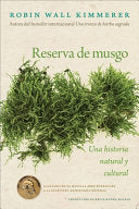 RESERVA DE MUSGO/ GATHERING MOSS: una historia natural y cultural/ a natural and cultural... history of mosses