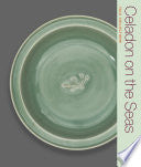 Celadon on the Seas: Chinese Ceramics from the 9th to the 14th Century