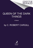 Queen of the Dark Things: A Novel