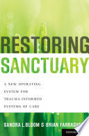 Restoring Sanctuary: A New Operating System for Trauma-Informed Systems of Care
