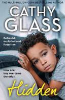 Hidden: Betrayed, Exploited and Forgotten. How One Boy Overcame the Odds