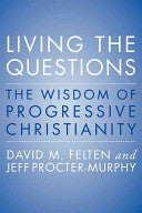 Living the Questions: The Wisdom of Progressive Christianity