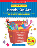 Hands-on Art: More Than 100 Delightful, Skill-Building Ideas and Activities for Early Learners; Grades PreK-K
