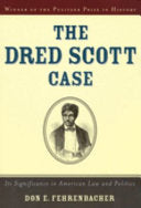 The Dred Scott Case: Its Significance in American Law and Politics