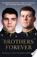Brothers Forever: The Enduring Bond Between a Marine and a Navy SEAL that Transcended Their Ultimate Sacrifice