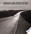 America and Other Myths: Photographs by Robert Frank and Todd Webb, 1955