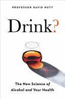Drink?: The New Science of Alcohol + Your Health