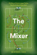The Mixer: The Story of the Premier League, from Route One to False Nines