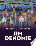 The Lyrical Artwork of Jim Denomie