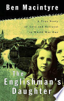 The Englishman's Daughter: A True Story of Love and Betrayal in World War I