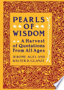 Pearls of Wisdom: A Harvest of Quotations from All Ages