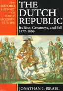 The Dutch Republic: Its Rise, Greatness and Fall, 1477-1806